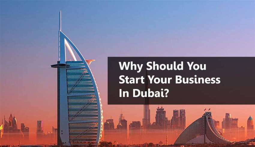 Why Should You Start Your Business In Dubai